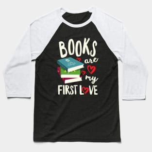 Books Are My First Love Baseball T-Shirt